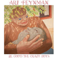 Art Feynman - Be Good The Crazy Boys (LP, "Fig Leaf" Green Vinyl)