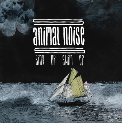 Animal Noise - Sink or Swim EP (7")