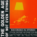LAST CHANCE: Dead! - The Golden Age Of Not Even Tryin (LP)