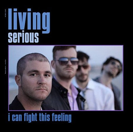 Living Serious - I Can Fight This Feeling