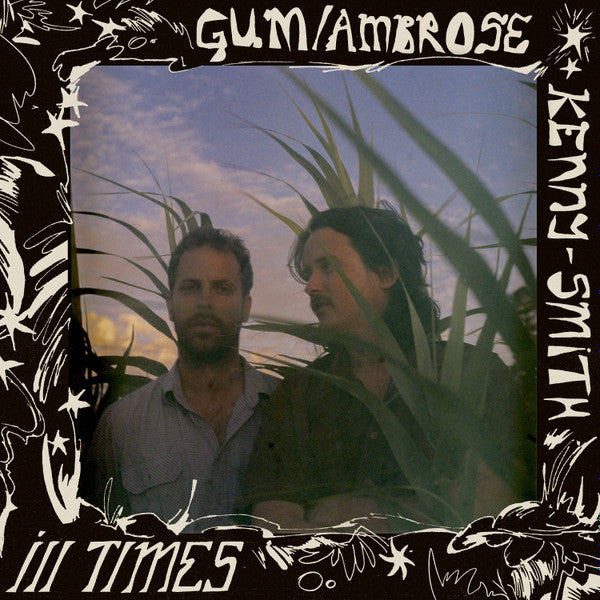 Gum / Ambrose Kenny-Smith - Ill Times (LP, Recycled Black Wax Edition)