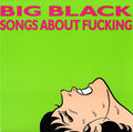 Big Black - Songs About Fucking (LP)