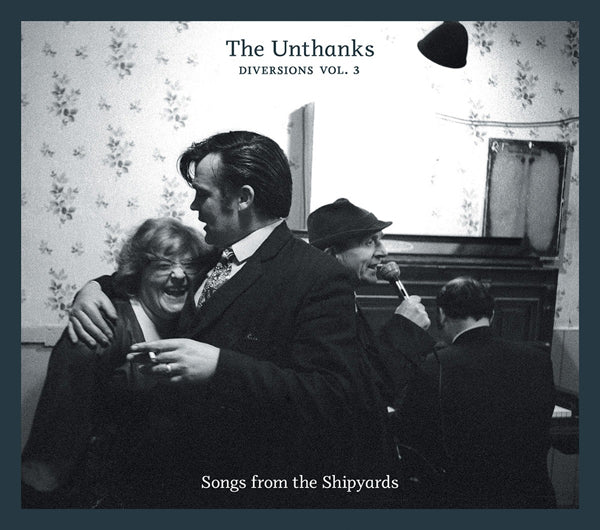 The Unthanks - Diversions Vol. 3: Songs From The Shipyards (LP)