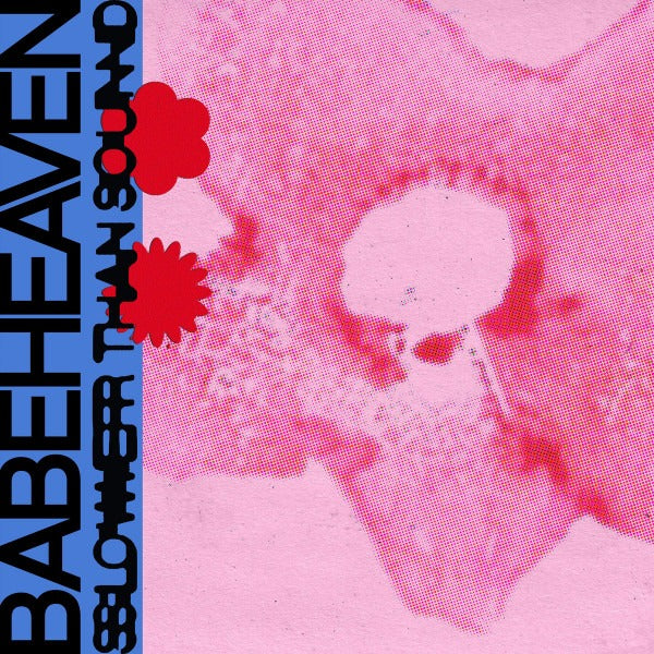 Babeheaven - Slower Than Sound (12")
