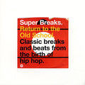 Various - Super Breaks: Return To The Old School, Classic Breaks And Beats From The Birth Of Hip-Hop (2xLP)