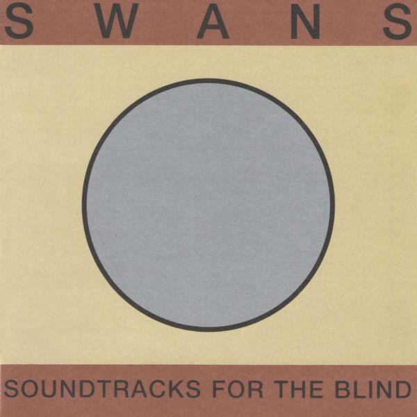 Swans - Soundtracks For The Blind (4xLP)