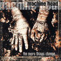Machine Head - The More Things Change... (2xLP)