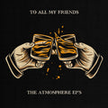 Atmosphere - To All My Friends, Blood Makes The Blade Holy: The Atmosphere EPs (2xLP)