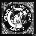 Andy T - Weary Of The Flesh (12")